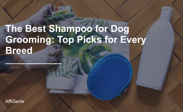 The Best Shampoo for Dog Grooming: Top Picks for Every Breed